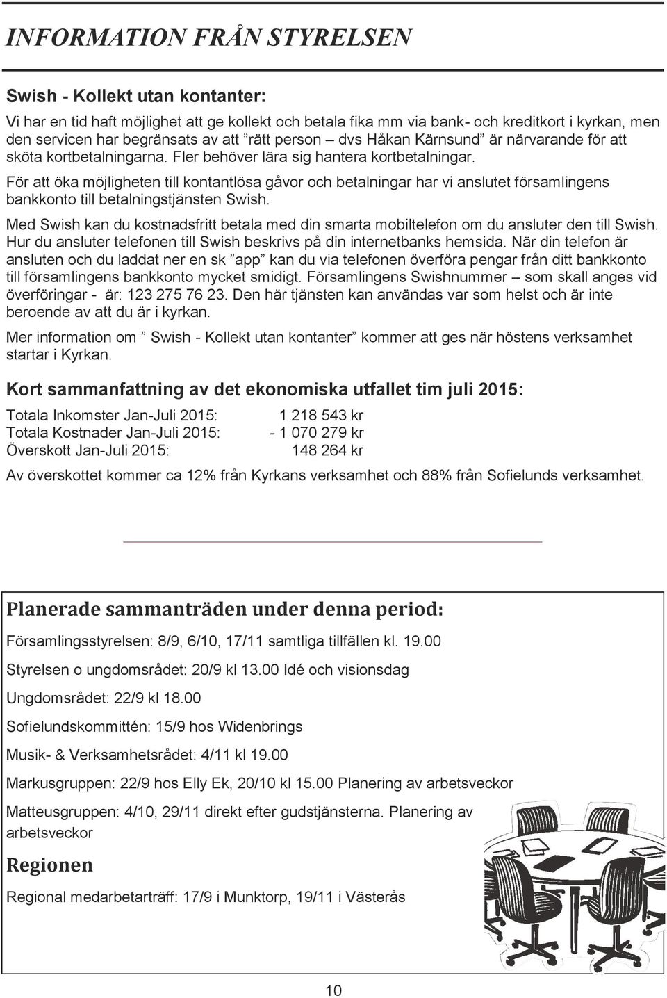 För att öka möjligheten till kontantlösa gåvor och betalningar har vi anslutet församlingens bankkonto till betalningstjänsten Swish.