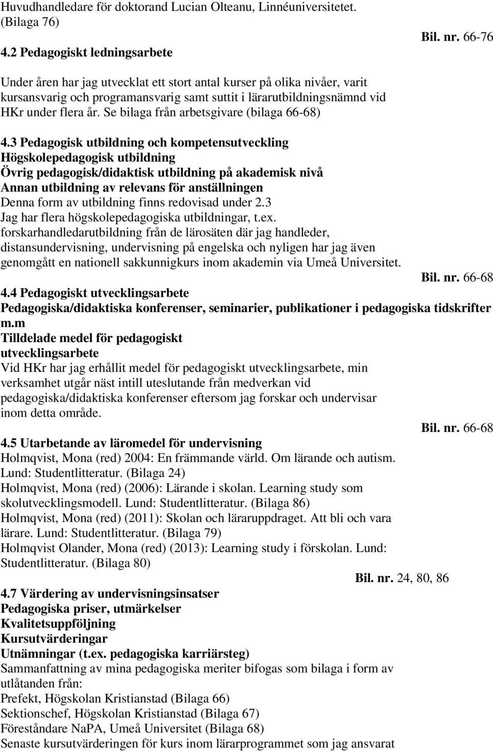Se bilaga från arbetsgivare (bilaga 66-68) 4.