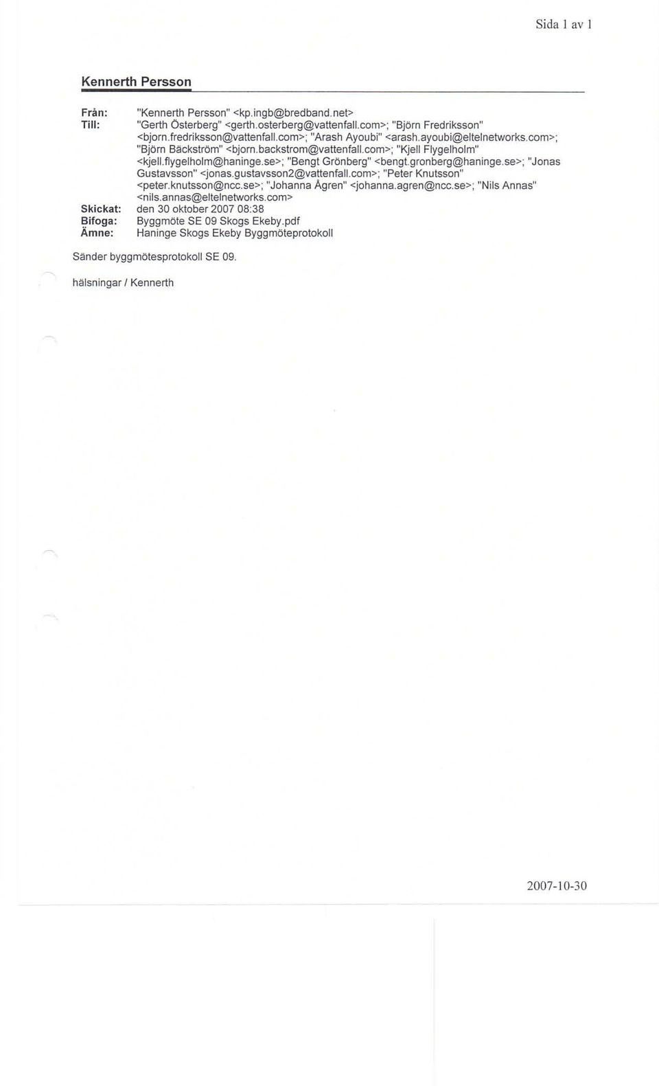 com>; "Kjell Flygelholm" <kjell.flygelholm@haninge.se>; "Bengt Grönberg" <bengt.gronberg@haninge.se>; "Jonas Gustavsson" <jonas.gustavsson2@vattenfall.com>; "Peter Knutsson" <peter.