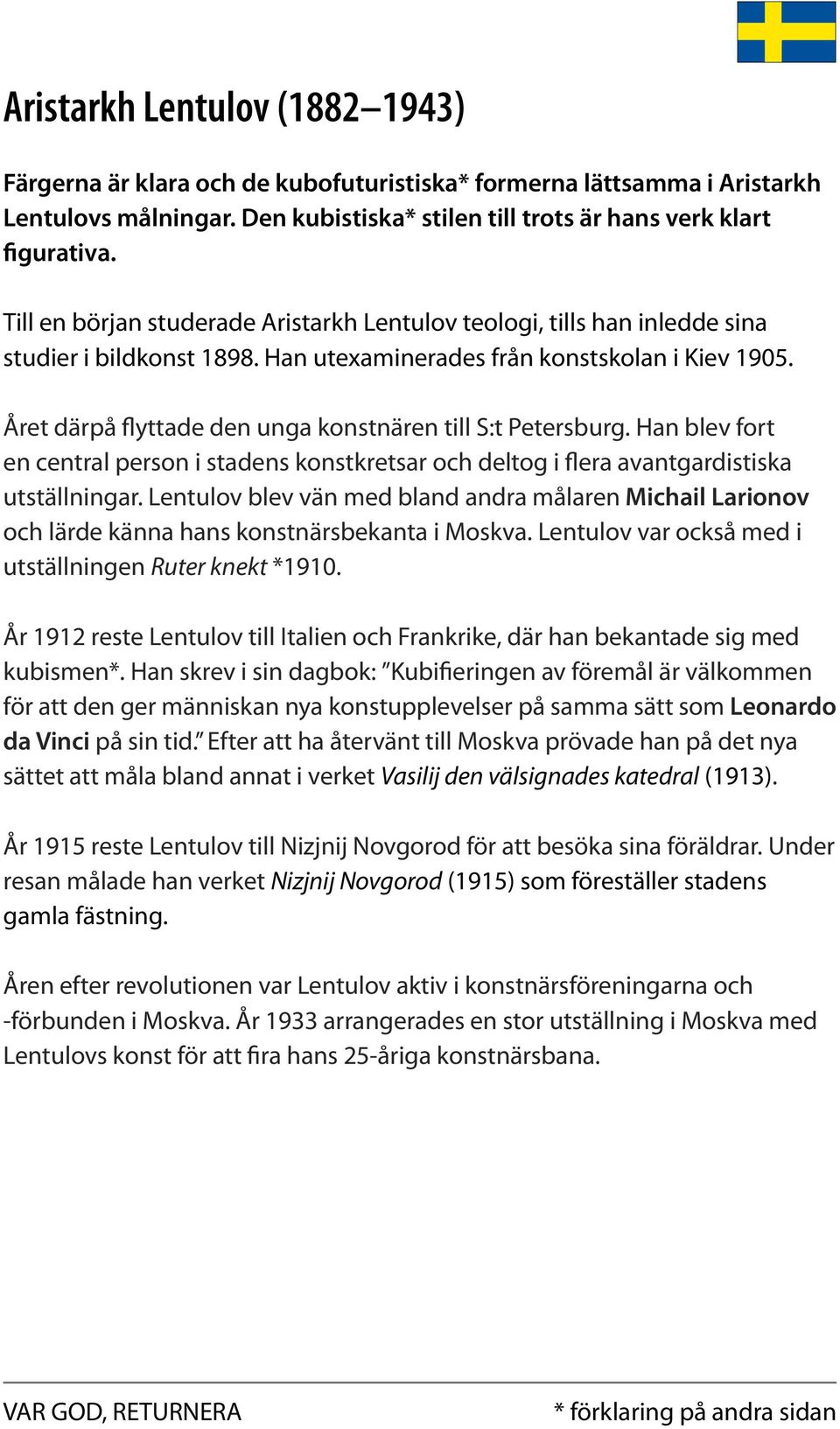 Året därpå flyttade den unga konstnären till S:t Petersburg. Han blev fort en central person i stadens konstkretsar och deltog i flera avantgardistiska utställningar.