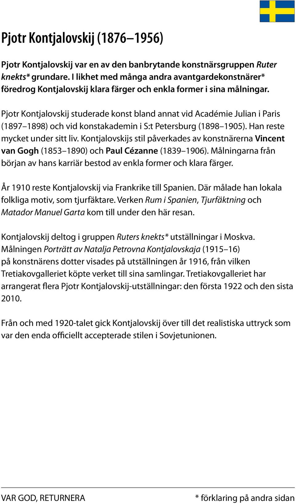 Pjotr Kontjalovskij studerade konst bland annat vid Académie Julian i Paris (1897 1898) och vid konstakademin i S:t Petersburg (1898 1905). Han reste mycket under sitt liv.