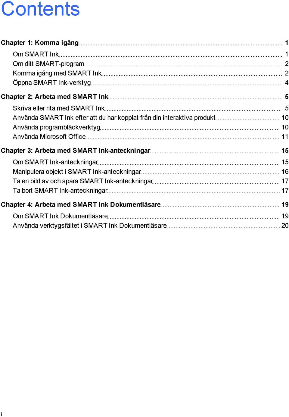 Chapter 3: Arbeta med SMART Ink-anteckninar 15 Om SMART Ink-anteckninar 15 Manipulera objekt i SMART Ink-anteckninar 16 Ta en bild av och spara SMART