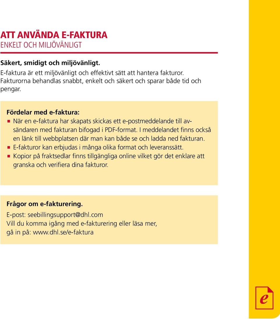 Fördelar med e-faktura: När en e-faktura har skapats skickas ett e-postmeddelande till avsändaren med fakturan bifogad i PDF-format.