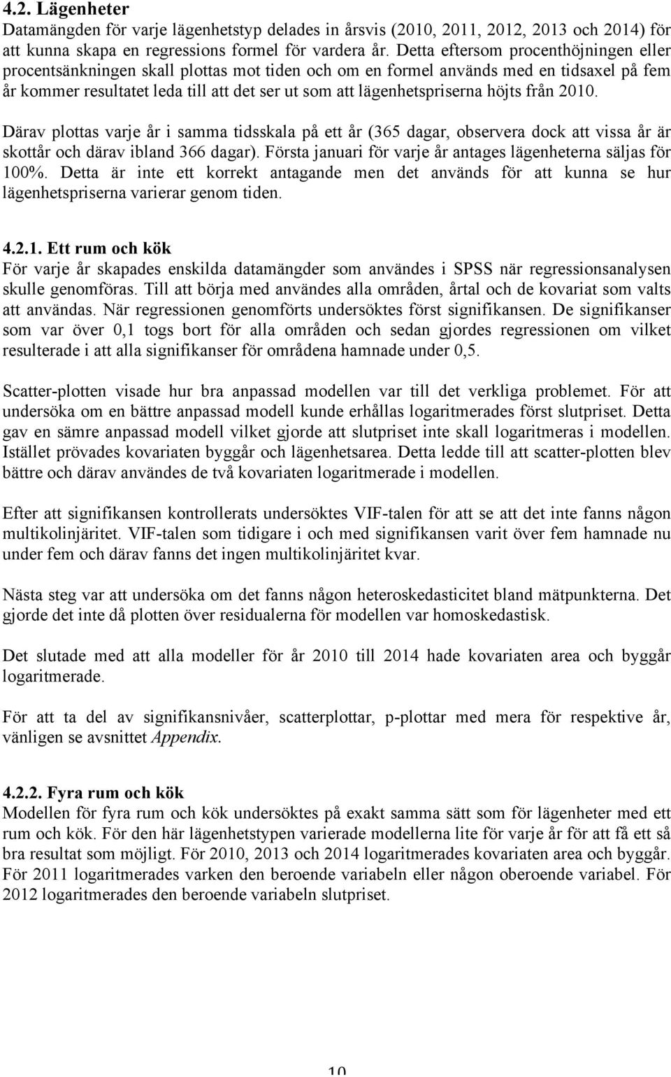 höjts från 2010. Därav plottas varje år i samma tidsskala på ett år (365 dagar, observera dock att vissa år är skottår och därav ibland 366 dagar).