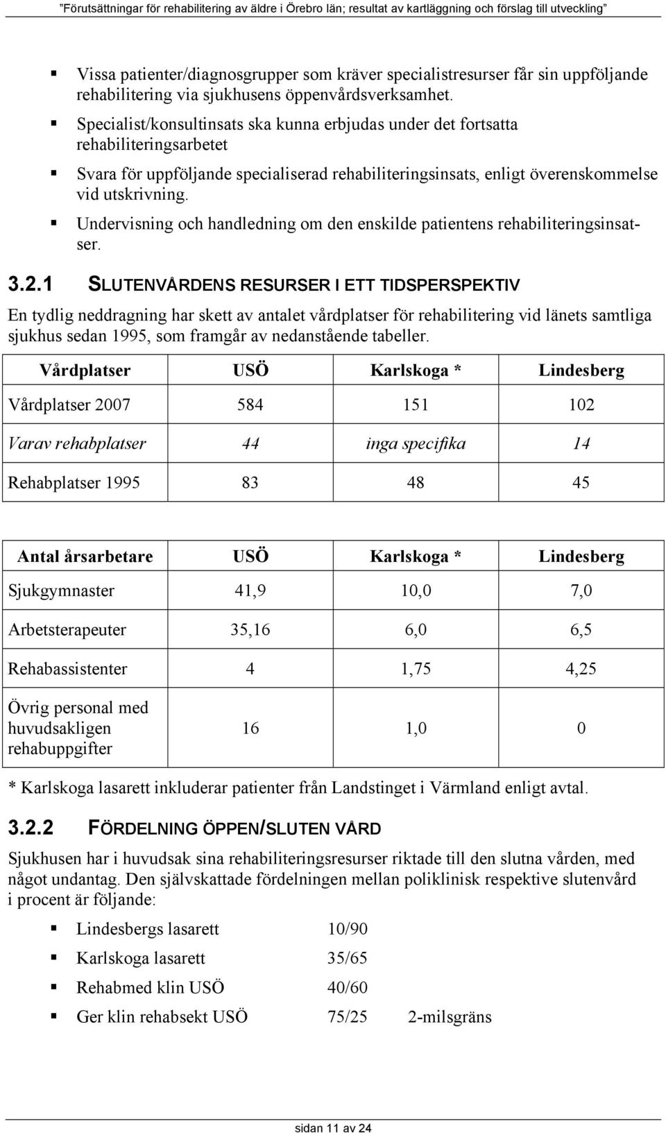 Undervisning och handledning om den enskilde patientens rehabiliteringsinsatser. 3.2.