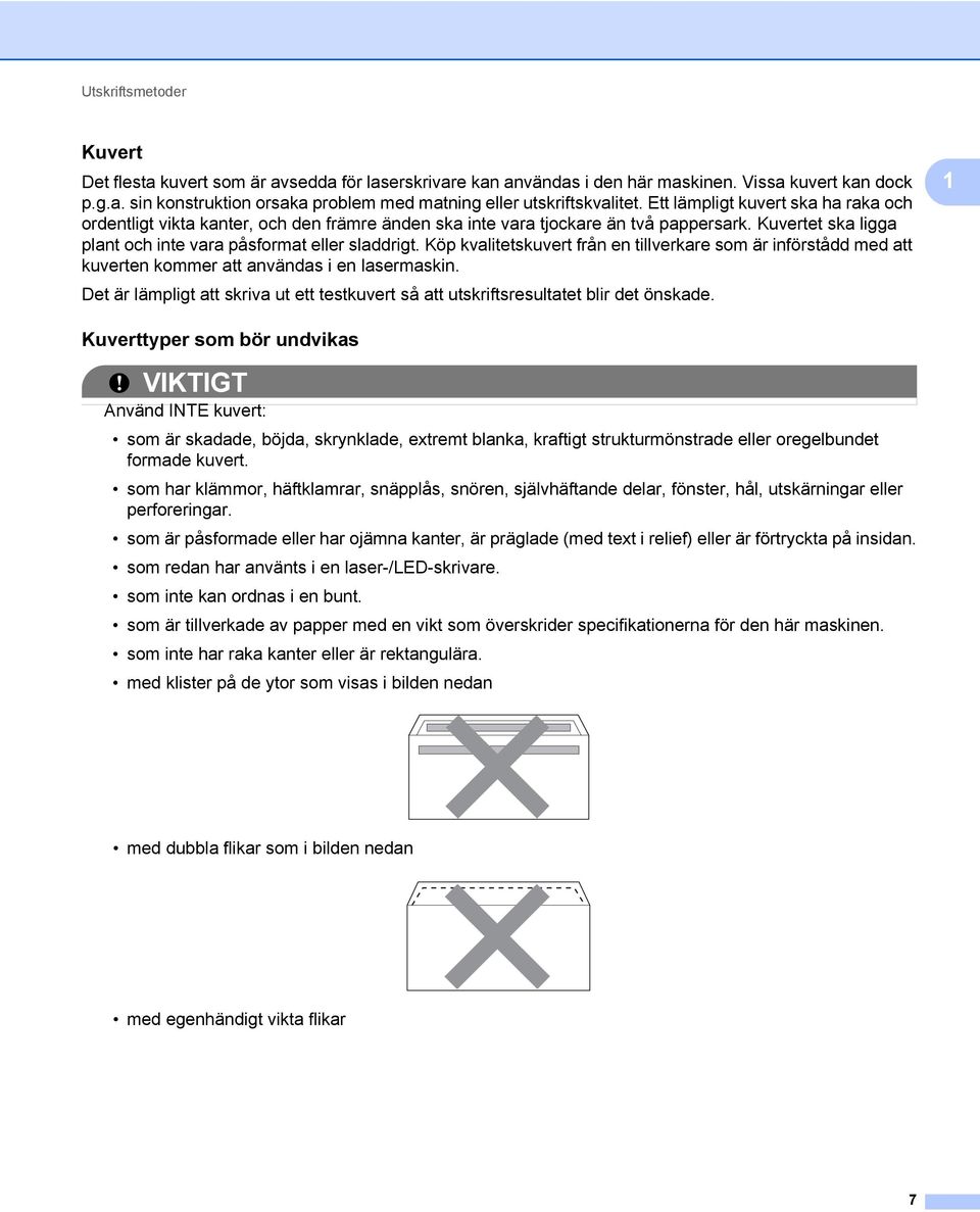 Köp kvalitetskuvert från en tillverkare som är införstådd med att kuverten kommer att användas i en lasermaskin.