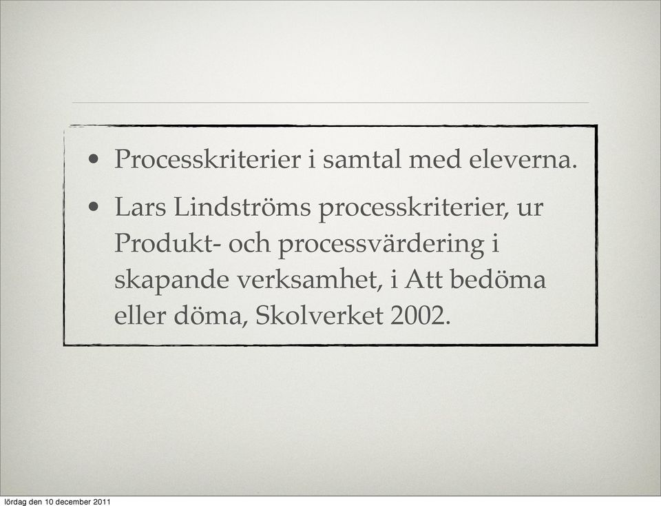 Produkt- och processvärdering i skapande