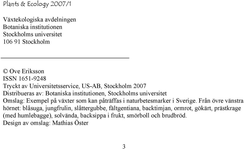 Exempel på växter som kan påträffas i naturbetesmarker i Sverige.