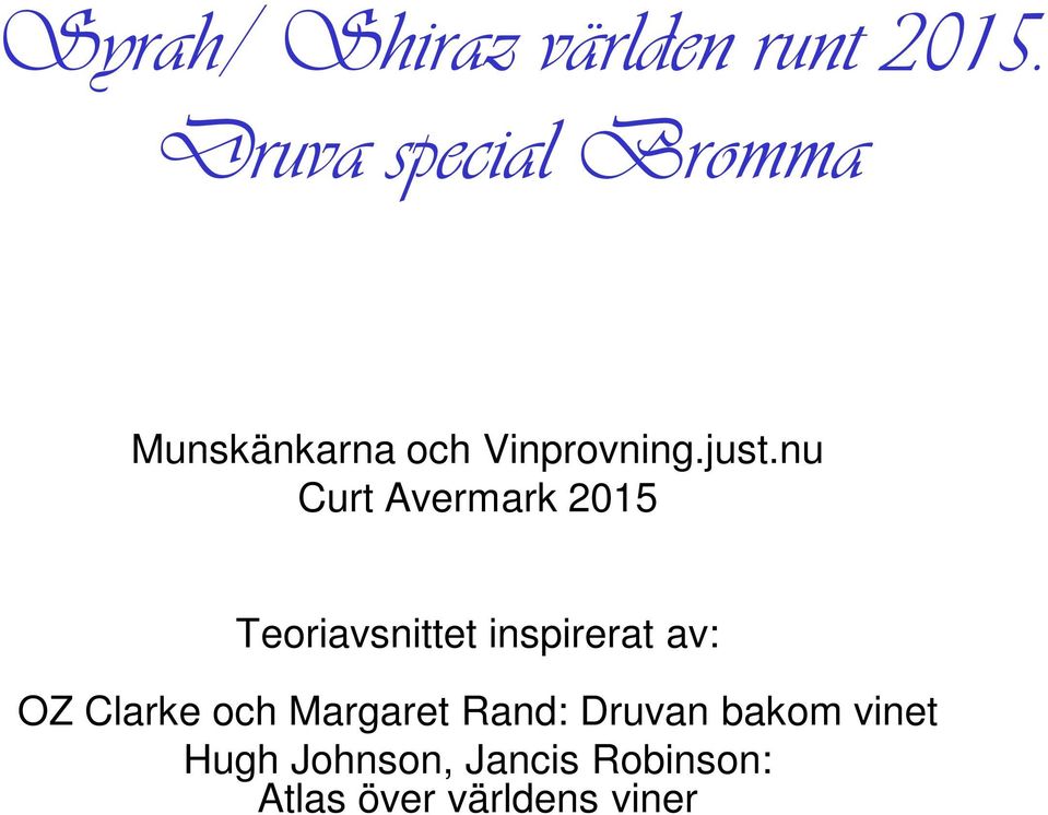 nu Curt Avermark 2015 Teoriavsnittet inspirerat av: OZ