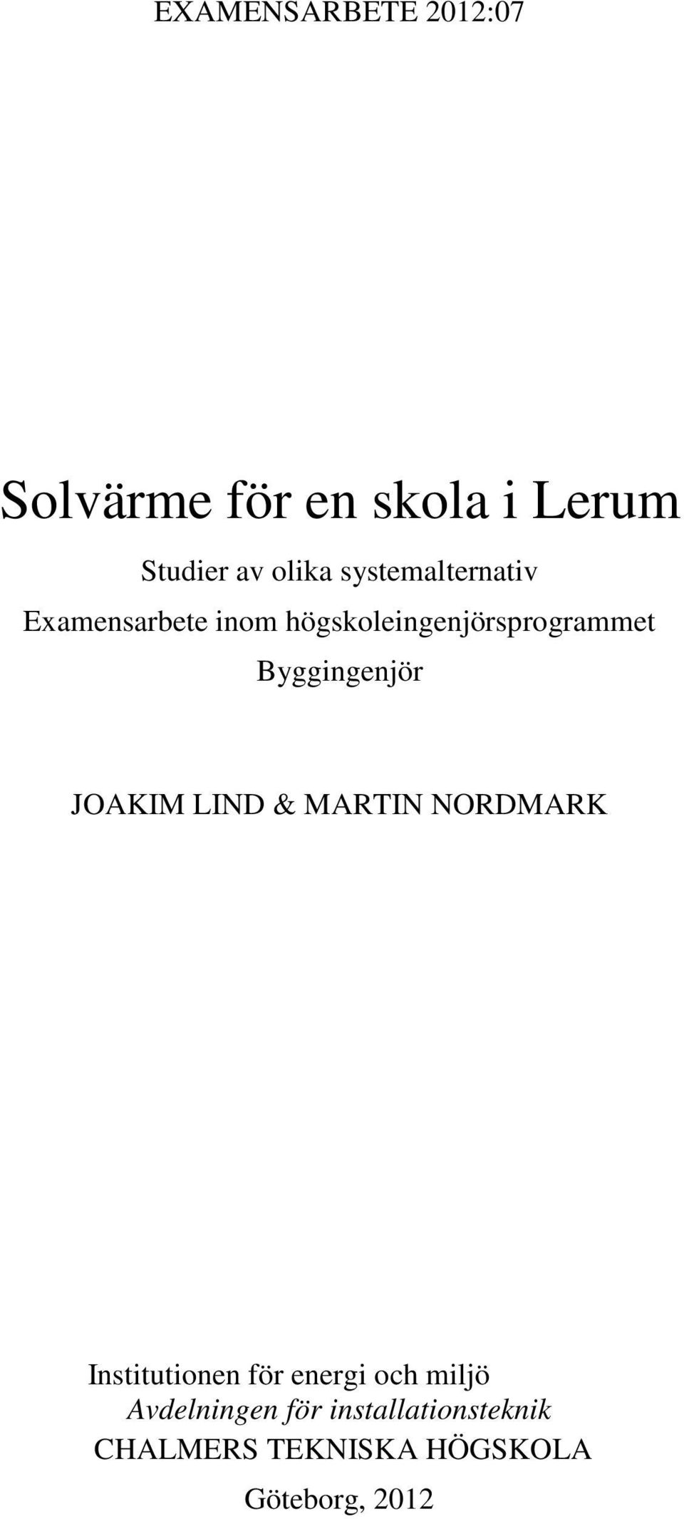 Byggingenjör JOAKIM LIND & MARTIN NORDMARK Institutionen för energi och