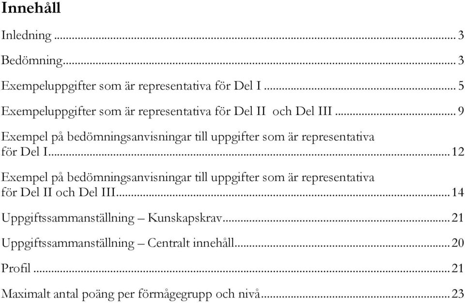 .. 9 Exempel på bedömningsanvisningar till uppgifter som är representativa för Del I.