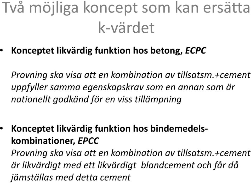 +cement uppfyller samma egenskapskrav som en annan som är nationellt godkänd för en viss tillämpning Konceptet