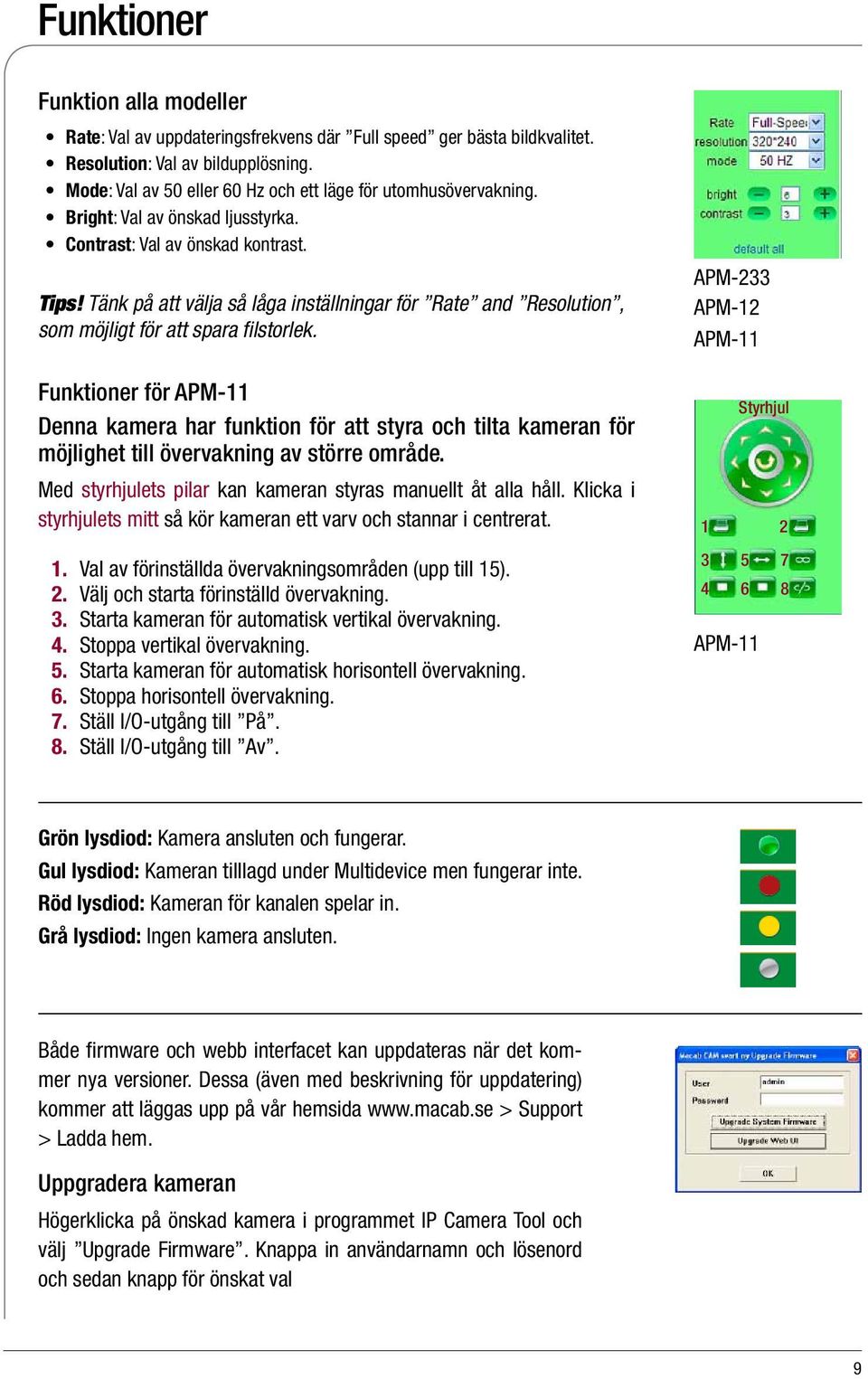 Tänk på att välja så låga inställningar för Rate and Resolution, som möjligt för att spara filstorlek.