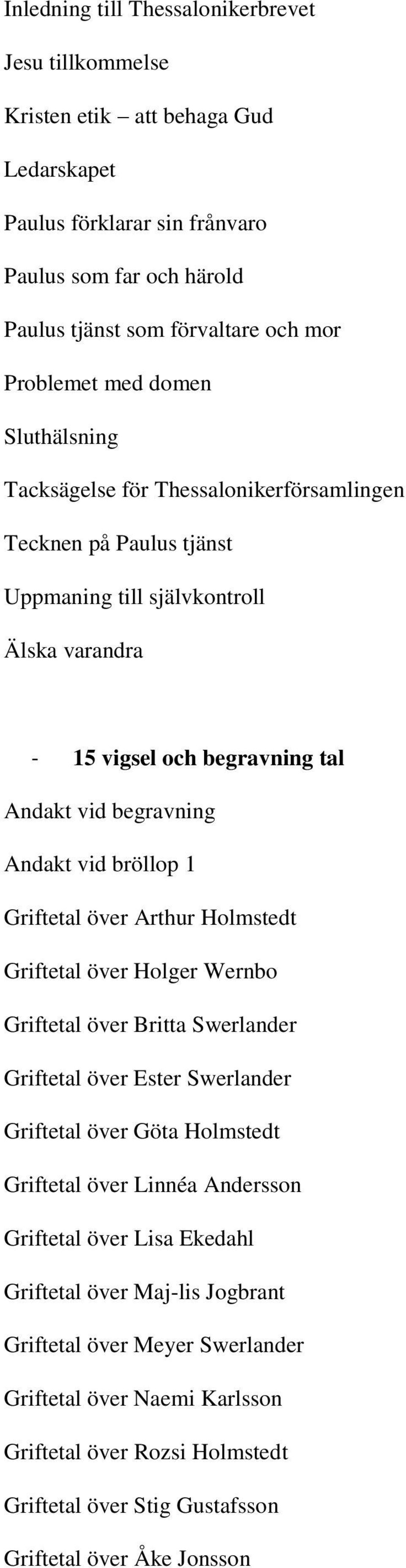 bröllop 1 Griftetal över Arthur Holmstedt Griftetal över Holger Wernbo Griftetal över Britta Swerlander Griftetal över Ester Swerlander Griftetal över Göta Holmstedt Griftetal över Linnéa Andersson