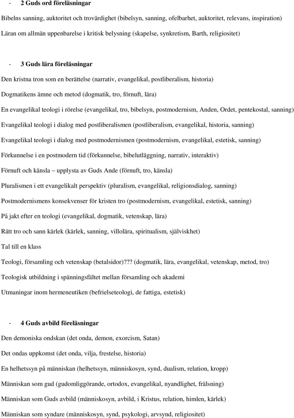 lära) En evangelikal teologi i rörelse (evangelikal, tro, bibelsyn, postmodernism, Anden, Ordet, pentekostal, sanning) Evangelikal teologi i dialog med postliberalismen (postliberalism, evangelikal,