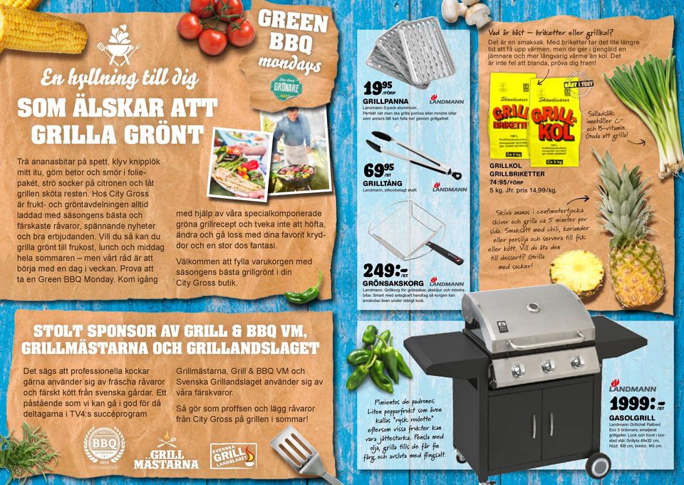 Vill du så kan du grilla grönt till frukost, lunch och middag hela sommaren men vårt råd är att börja med en dag i veckan. Prova att ta en Green BBQ Monday.