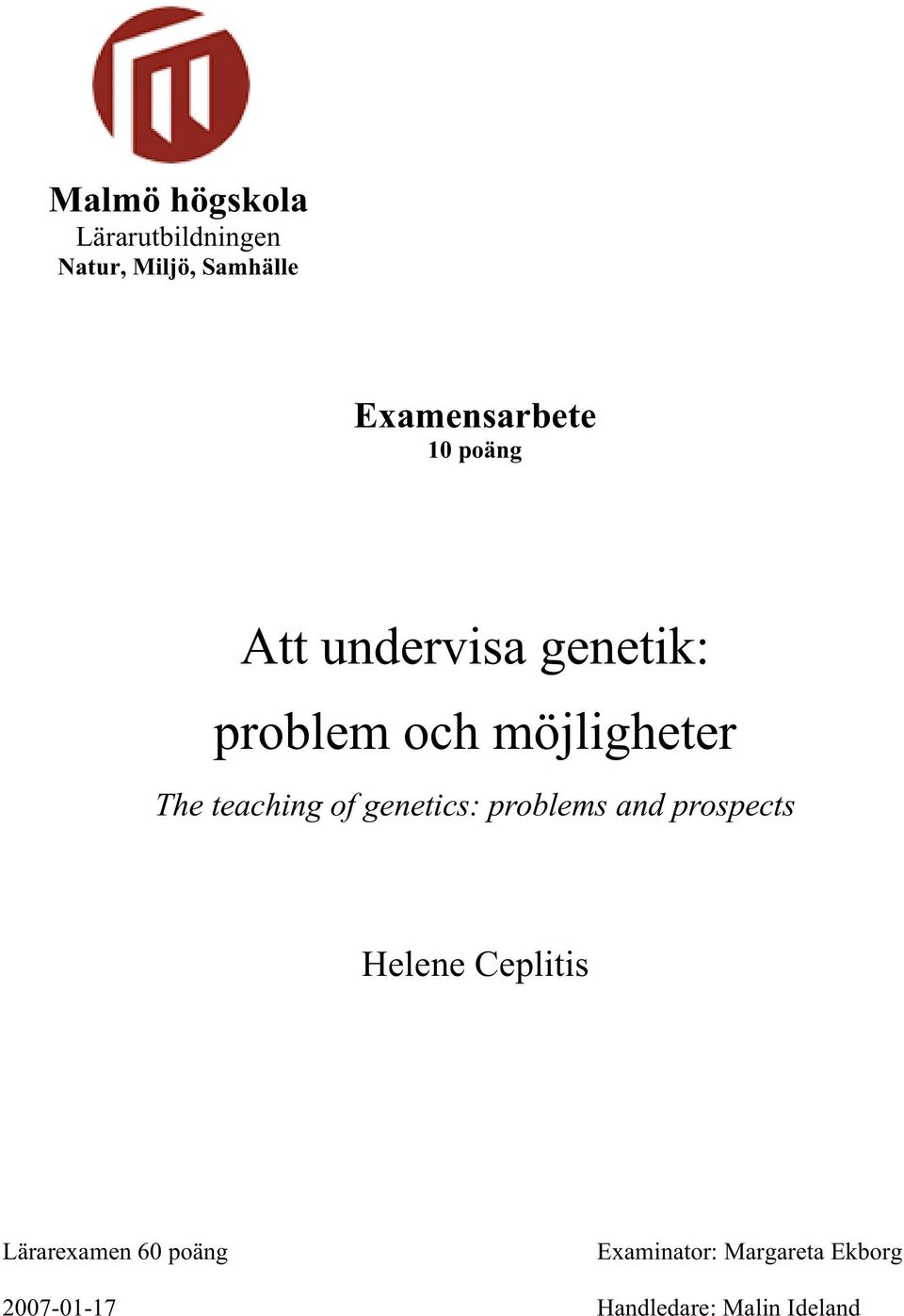 of genetics: problems and prospects Helene Ceplitis Lärarexamen 60