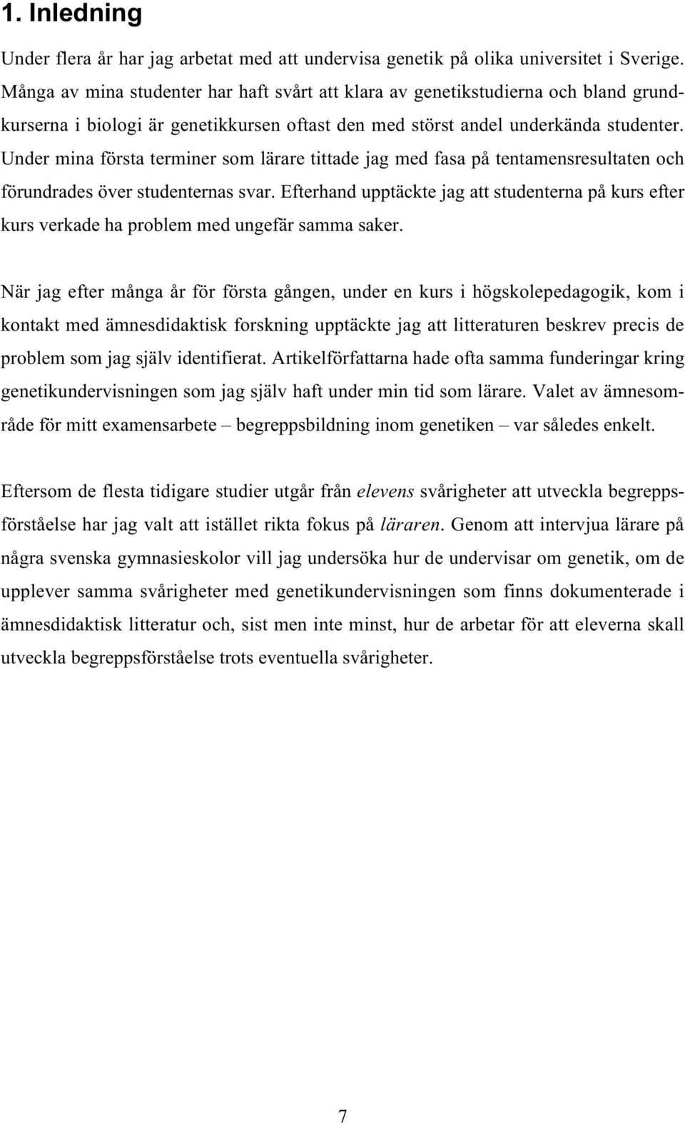 Under mina första terminer som lärare tittade jag med fasa på tentamensresultaten och förundrades över studenternas svar.