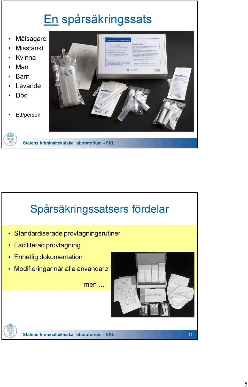 Standardiserade provtagningsrutiner Faciliterad provtagning Enhetlig