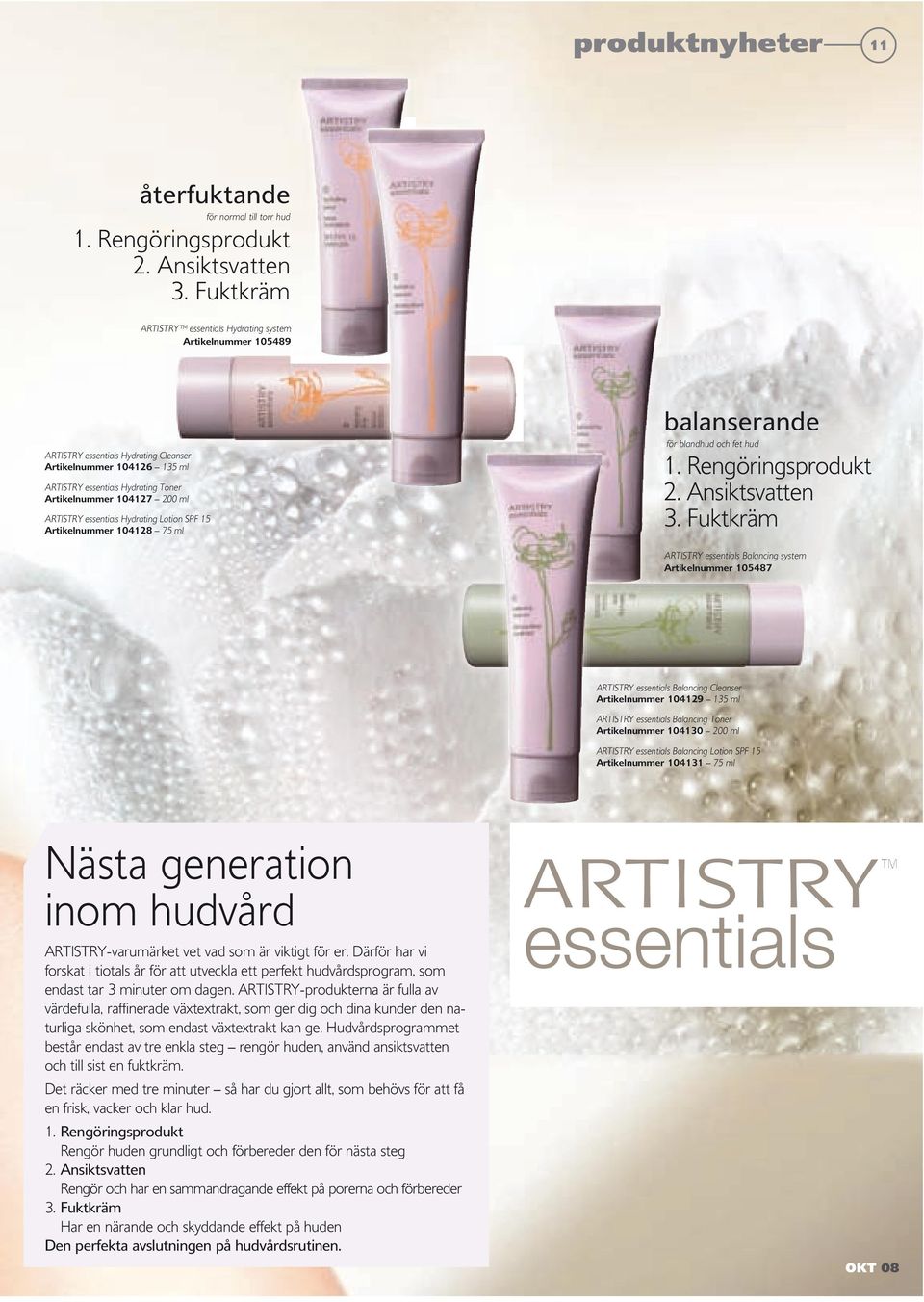 ARTISTRY essentials Hydrating Lotion SPF 15 Artikelnummer 104128 75 ml balanserande för blandhud och fet hud 1. Rengöringsprodukt 2. Ansiktsvatten 3.