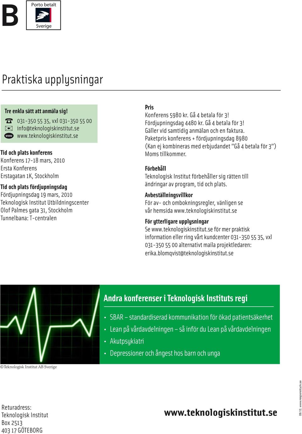 Olof Palmes gata 31, Stockholm Tunnelbana: T-centralen Pris Konferens 5980 kr. Gå 4 betala för 3! Fördjupningsdag 4480 kr. Gå 4 betala för 3! Gäller vid samtidig anmälan och en faktura.