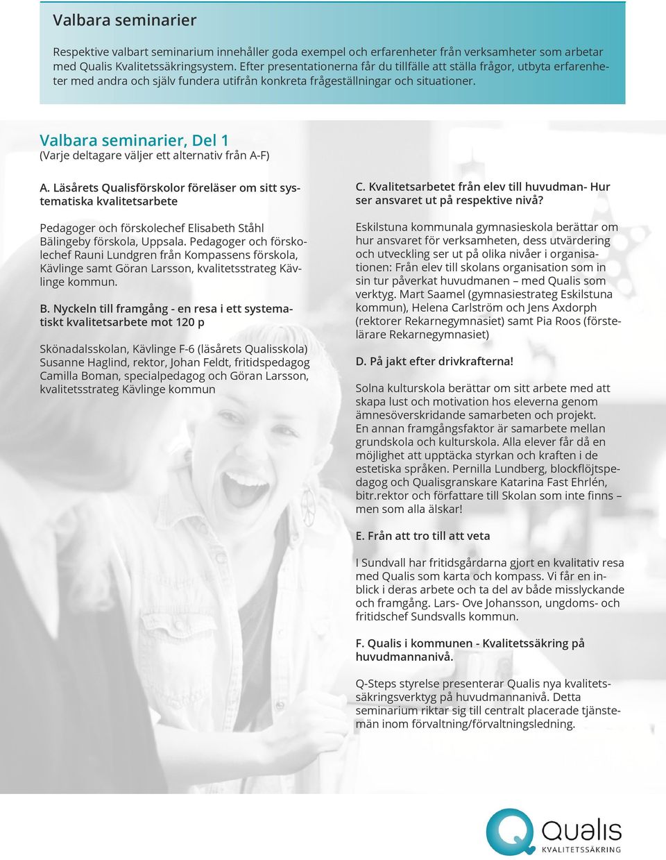 Valbara seminarier, Del 1 (Varje deltagare väljer ett alternativ från A-F) A.