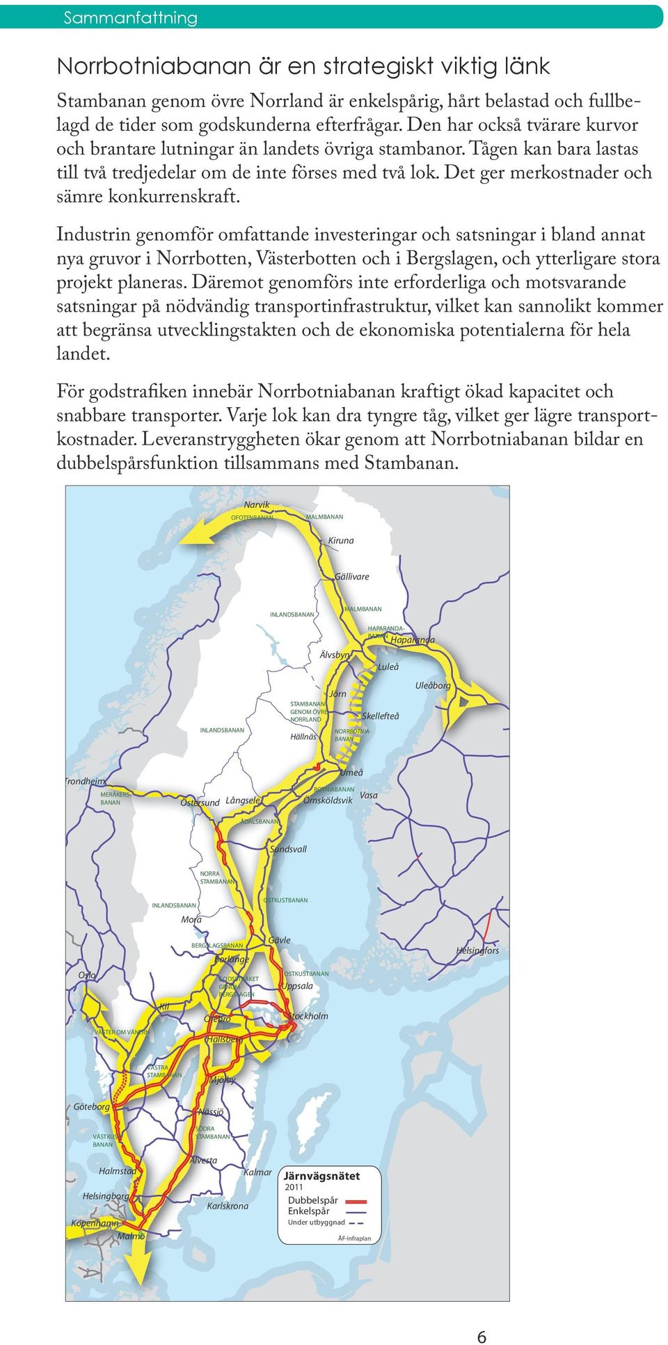 Det ger merkostnader och sämre konkurrenskraft.