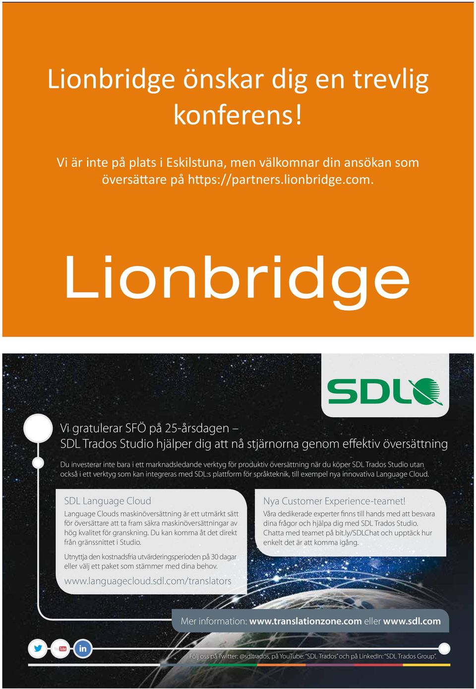 köper SDL Trados Studio utan också i ett verktyg som kan integreras med SDL:s plattform för språkteknik, till exempel nya innovativa Language Cloud.