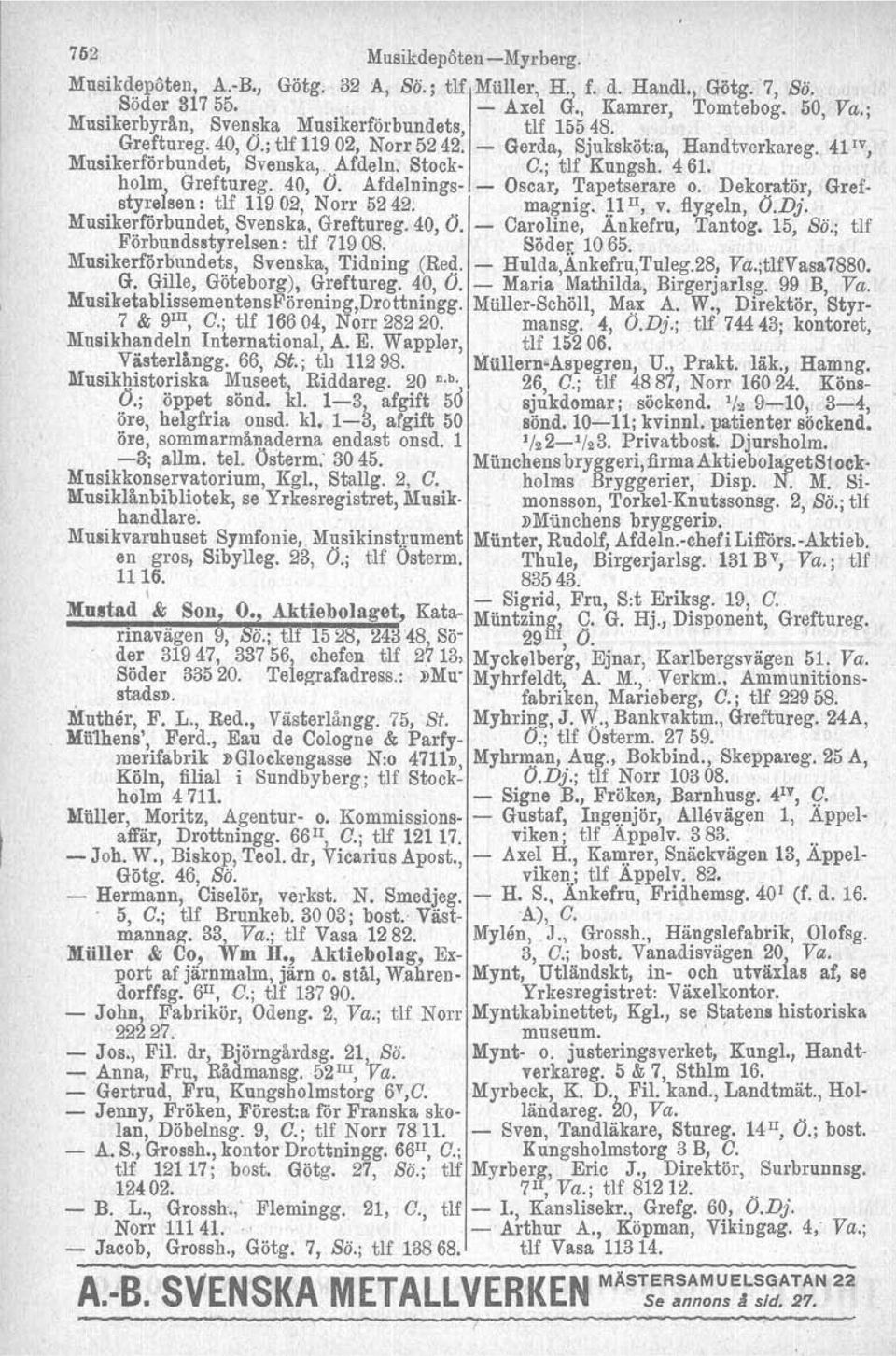 Dekoratör, Grefstyre sen: tlf 11902, Norr 5242, magnig ~]II, v fiy~eln, ODj Musikerförbundet, Svenska, Greftureg 40, O Caroline, Änkefru, Tantog 15, Bä; tlf Förbundsstyrelsen: tif 71908 Södel: 1065