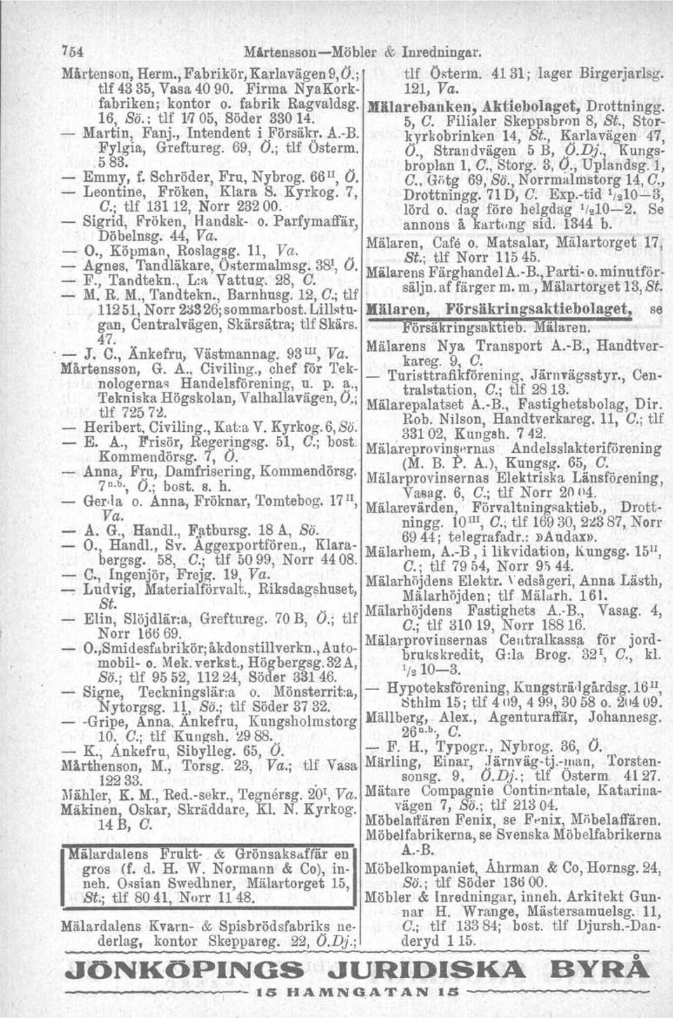 4 5, O Filialer Skeppsbron 8, St, Stor Martm, Fanj, Intendent l Forsakr AB kyrkobrinken 14, St, Karlavägen 47, FylgIa, Greftureg 69, O; tif Osterm Strandvägen 1)B D'J Kungs 583,, O', bro plan l, O,