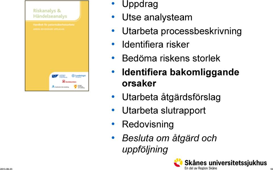 bakomliggande orsaker Utarbeta åtgärdsförslag Utarbeta