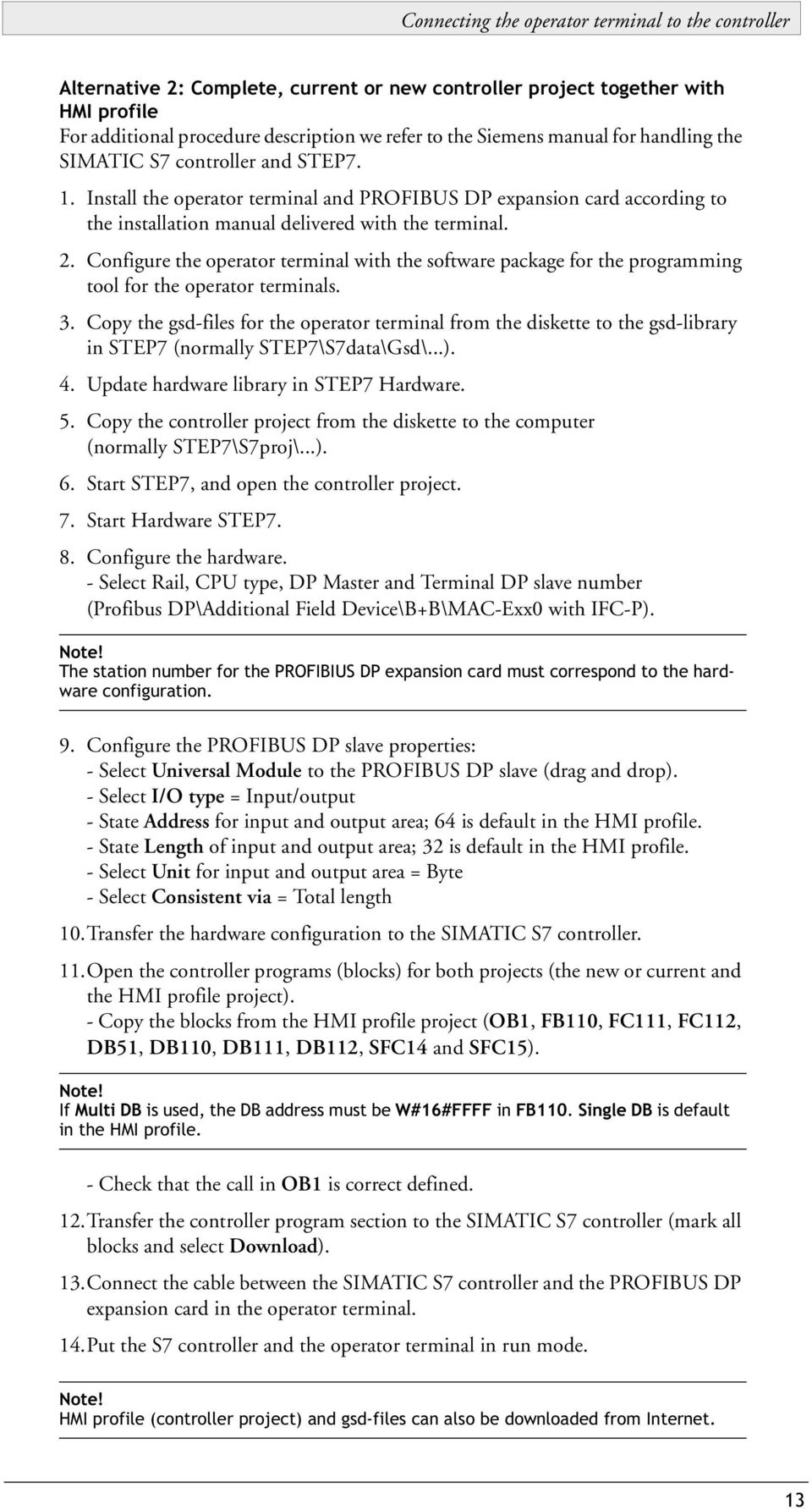 Configure the operator terminal with the software package for the programming tool for the operator terminals. 3.