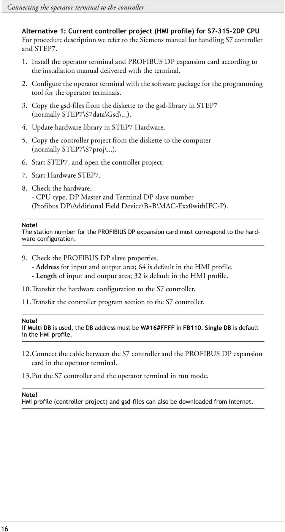 Configure the operator terminal with the software package for the programming tool for the operator terminals. 3.