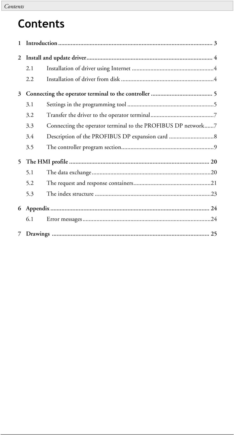 3 Connecting the operator terminal to the PROFIBUS DP network...7 3.4 Description of the PROFIBUS DP expansion card...8 3.5 The controller program section.