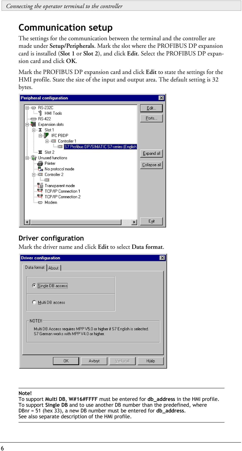 Mark the PROFIBUS DP expansion card and click Edit to state the settings for the HMI profile. State the size of the input and output area. The default setting is 32 bytes.