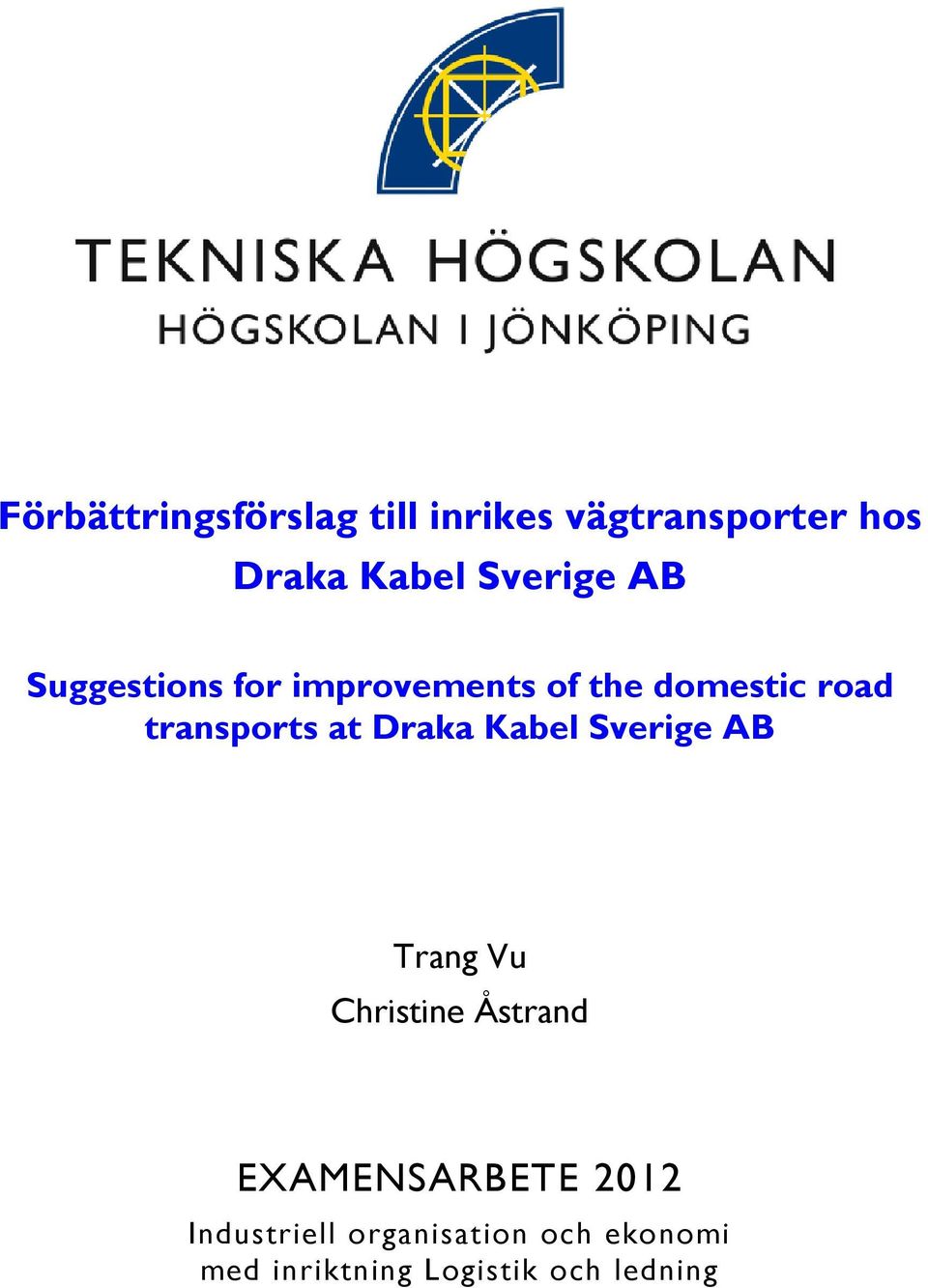 of the domestic road transports at Draka Kabel Sverige AB Trang Vu Christine Åstrand