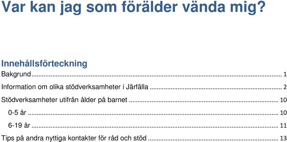 .. 1 Information om olika stödverksamheter i Järfälla.