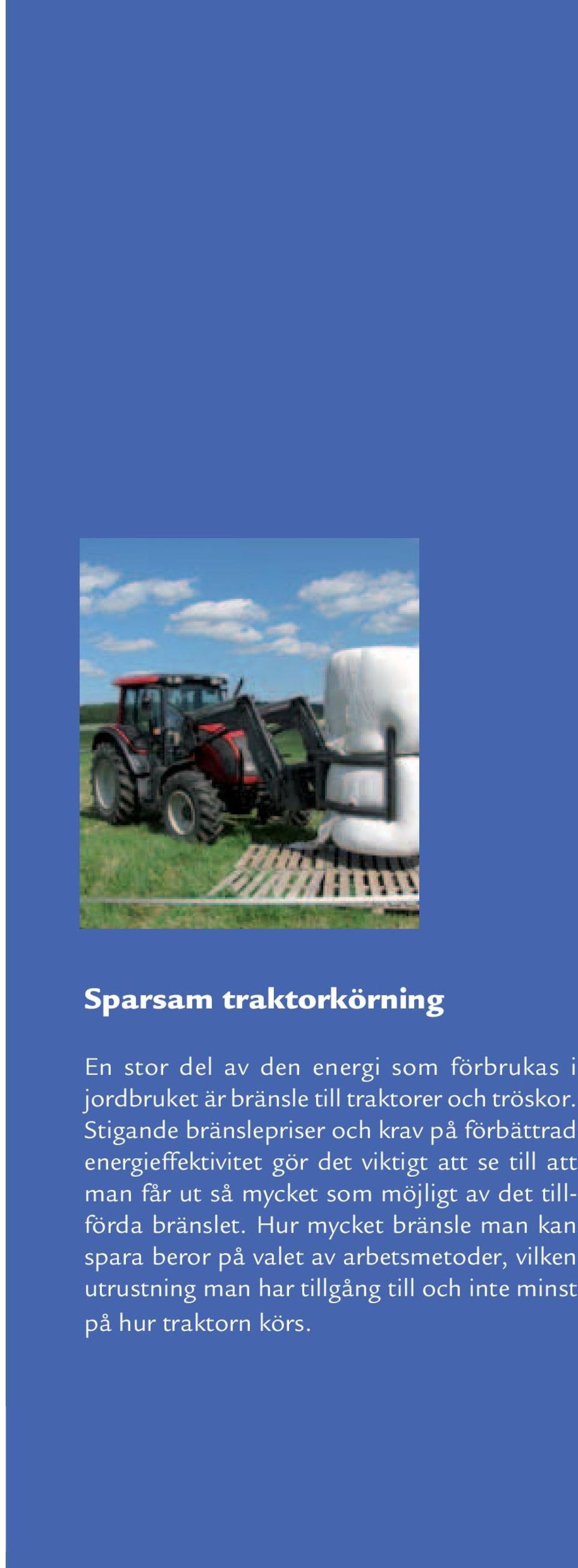 Stigande bränslepriser och krav på förbättrad energieffektivitet gör det viktigt att se till att man får