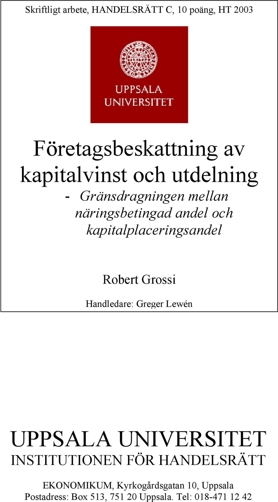 Robert Grossi Handledare: Greger Lewén UPPSALA UNIVERSITET INSTITUTIONEN FÖR HANDELSRÄTT