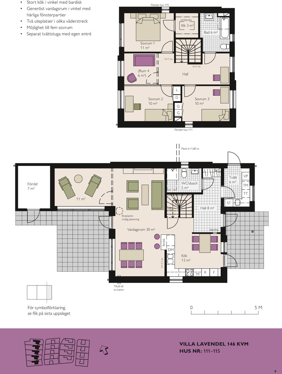 111 Plank h=1,80 m Förråd 7 m² 11 m² FRD WC/dusch 5 m² Plank h=1,80 m Hall 8 m² Tvätt 6 m² ST VP TM TT Braskamin möjlig placering Förråd 7 m² 11 m² Vardagsrum 30 m² Bardisk WC/dusch 5 m² DM Kök 13 m²