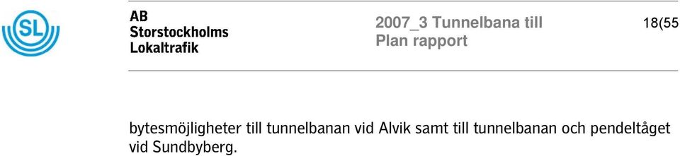 tunnelbanan vid Alvik samt till