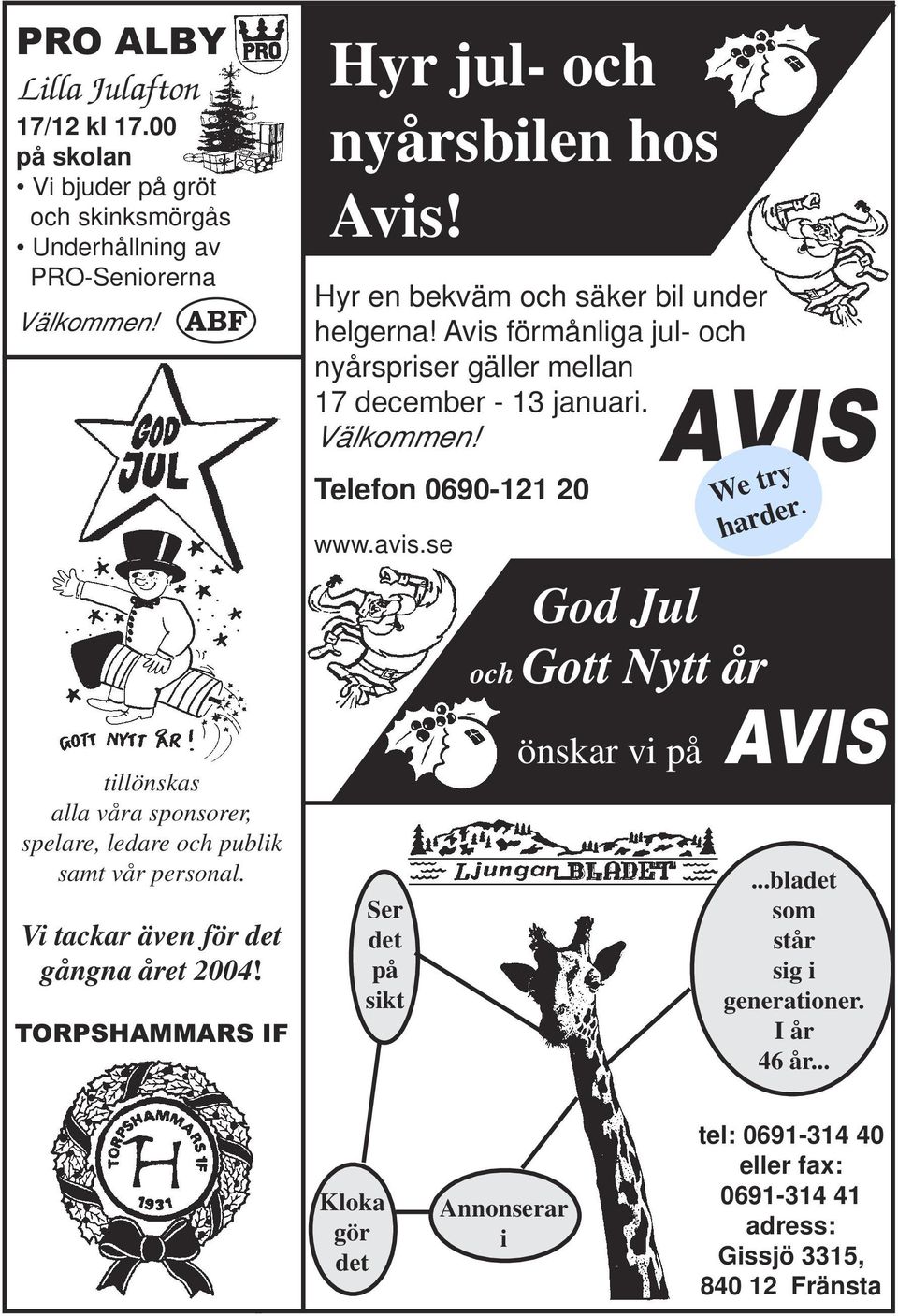 Hyr en bekväm och säker bil under helgerna! Avis förmånliga jul- och nyårspriser gäller mellan 17 december - 13 januari. Välkommen! Telefon 0690-121 20 www.avis.