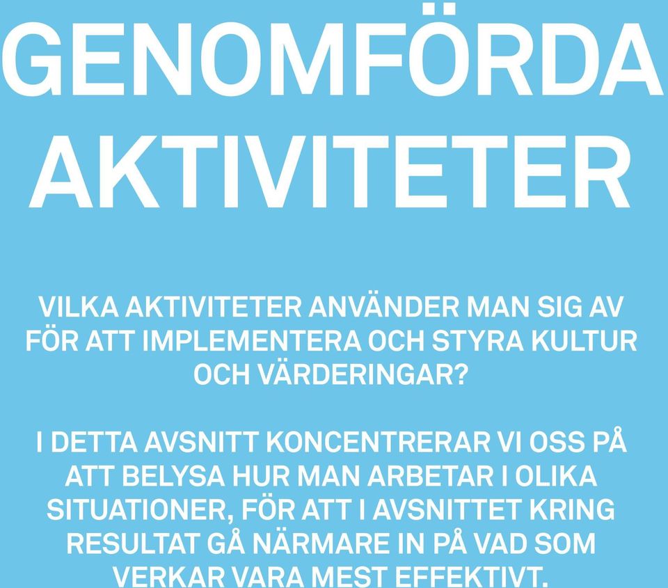 I DETTA AVSNITT KONCENTRERAR VI OSS PÅ ATT BELYSA HUR MAN ARBETAR I OLIKA