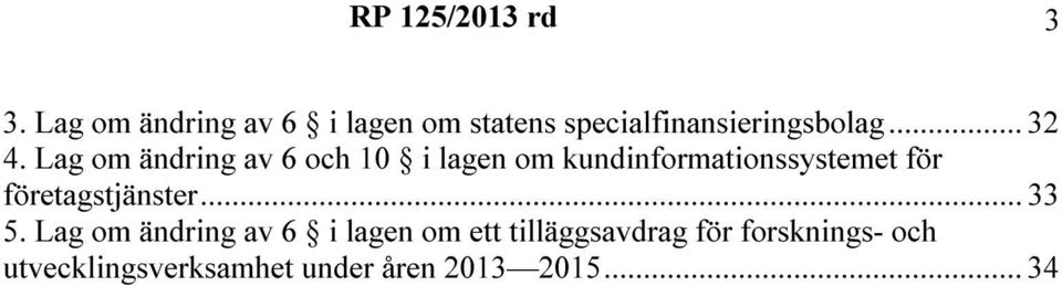 Lag om ändring av 6 och 10 i lagen om kundinformationssystemet för