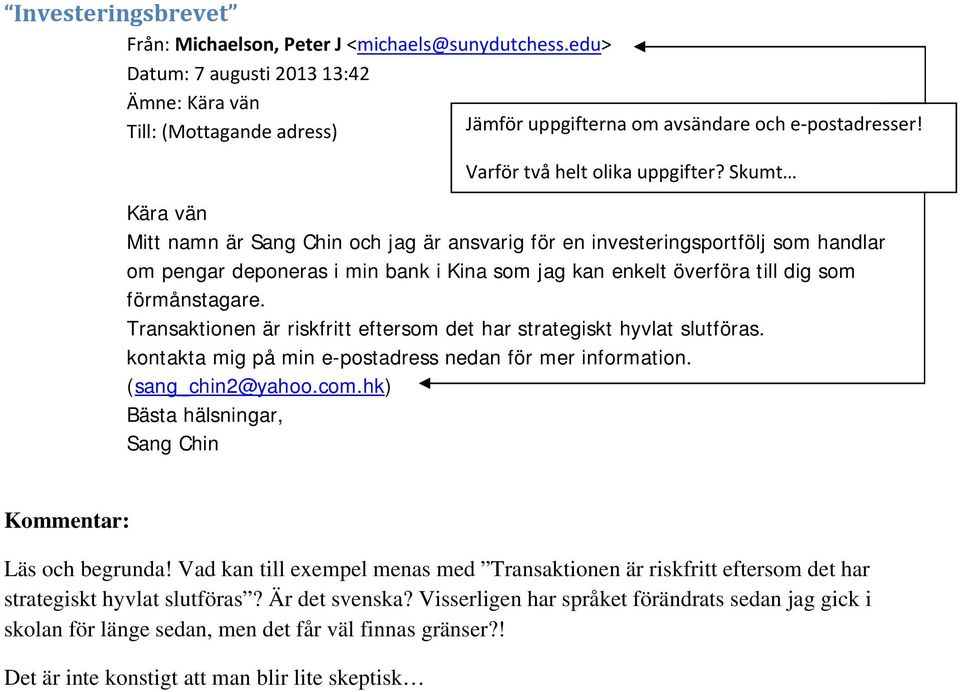 Transaktionen är riskfritt eftersom det har strategiskt hyvlat slutföras. kontakta mig på min e-postadress nedan för mer information. (sang_chin2@yahoo.com.