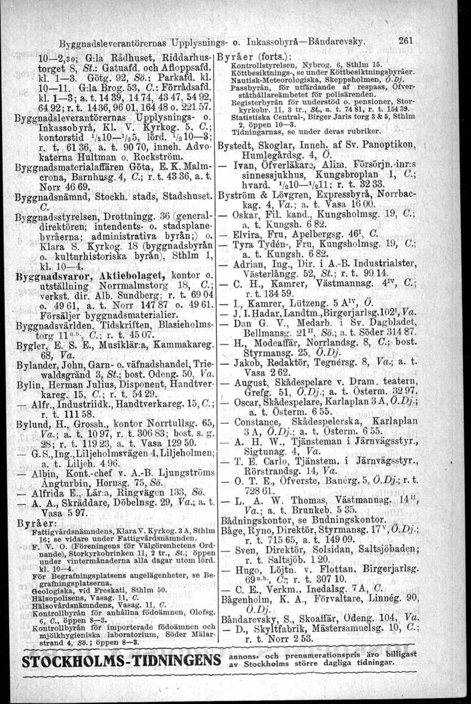 'orra$lsafd Passbyrån, för utfärdande af' respabs,öfven kl~ 1-3' a t 14 39 '14 74 ~43'47 5492 Btäthällareämbetetför poltsarenden,6492; r't 1436, 9~ i>~ 16448 o 22157: Regi~terbyränför understöd o