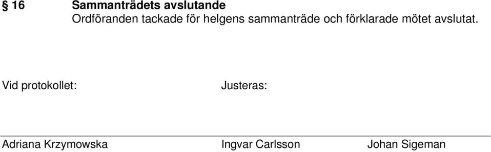 förklarade mötet avslutat.