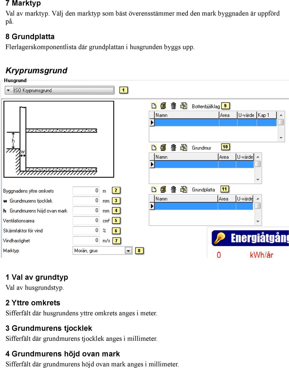 Kryprumsgrund 1 Val av grundtyp Val av husgrundstyp.