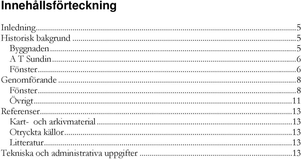 .. 11 Referenser... 13 Kart- och arkivmaterial... 13 Otryckta källor.