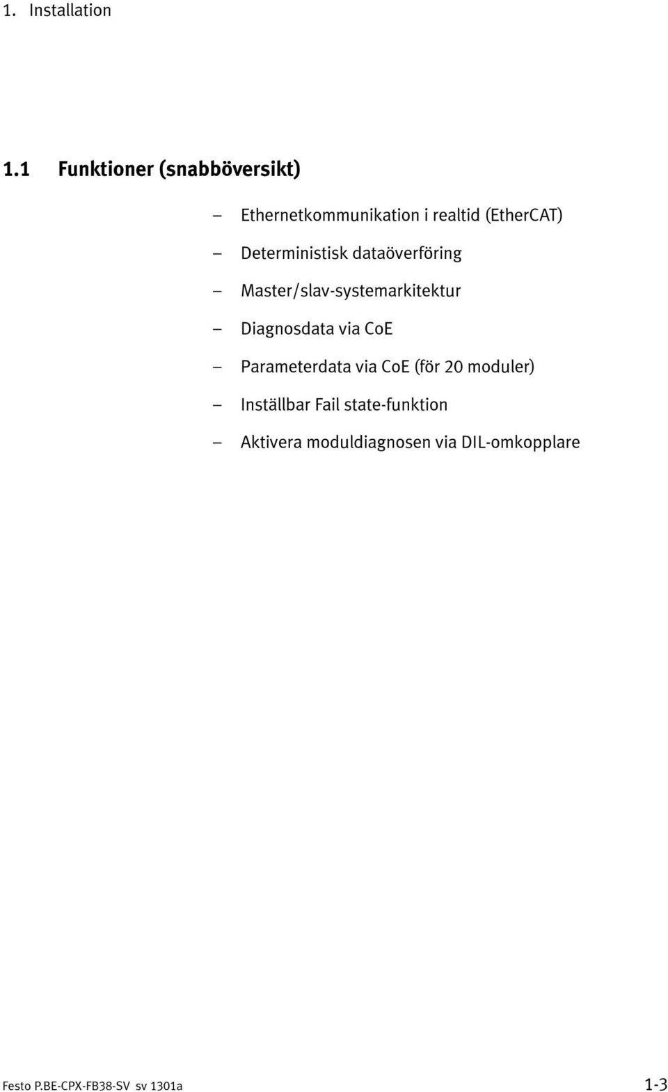 Deterministisk dataöverföring Master/slav-systemarkitektur Diagnosdata